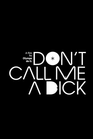 Don't Call Me a Dick