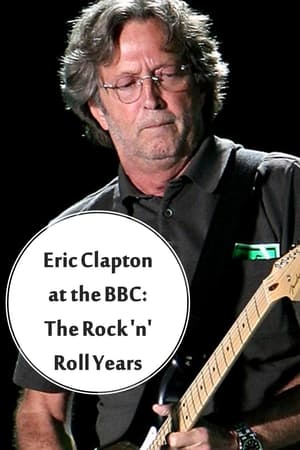 Eric Clapton at the BBC: The Rock 'n' Roll Years