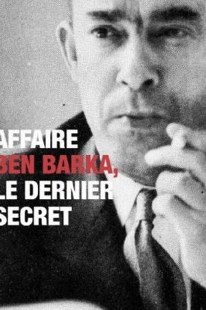Affaire Ben Barka, le Dernier Secret