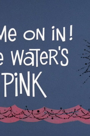 Come On In! The Water's Pink