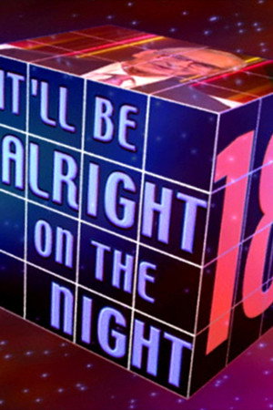 It'll Be Alright on the Night 18
