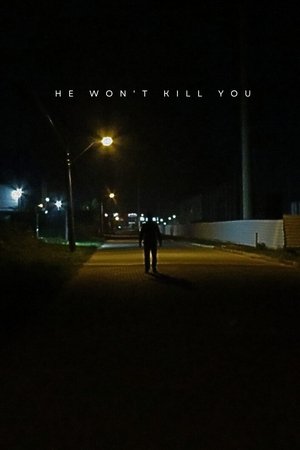 He won't kill you