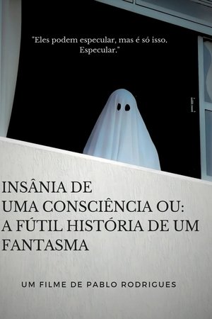 Insânia de uma consciência ou: A fútil história de um fantasma