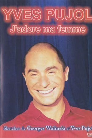 Yves Pujol - J'adore ma femme