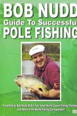 Bob Nudd Guide to successful Pole Fishing