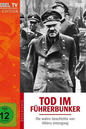 Tod im Führerbunker - Die Geschichte von Hitlers Untergang
