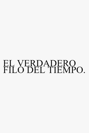 EL VERDADERO FILO DEL TIEMPO.