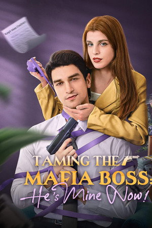 Taming the Mafia Boss: He’s Mine Now!