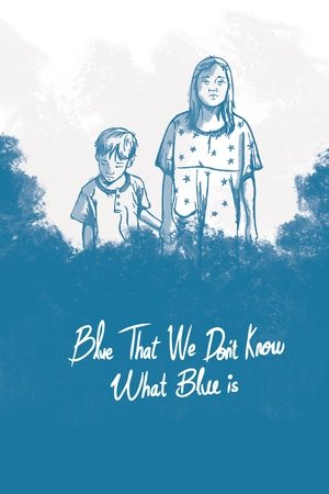Blue, That We Don't Know What Blue Is