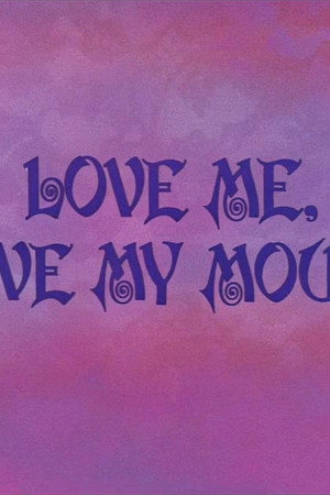 Love Me, Love My Mouse