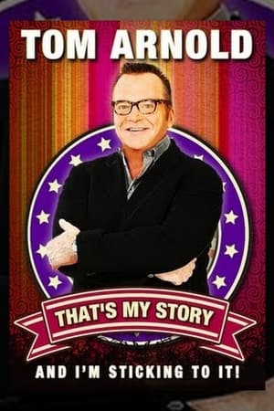 Tom Arnold: That's My Story And I'm Sticking To It!