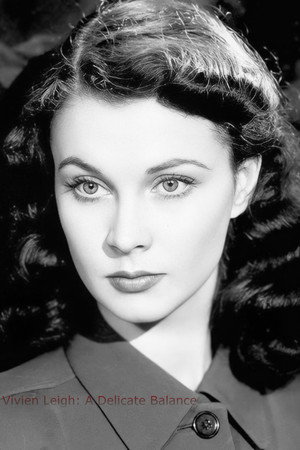 Vivien Leigh: A Delicate Balance