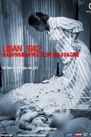 Liban 1982 - Radiographie d'un massacre