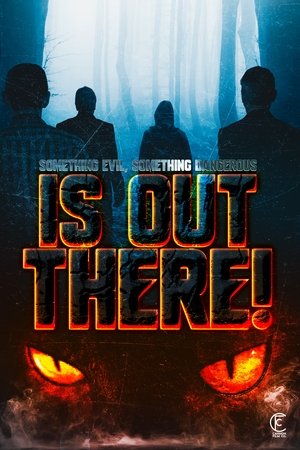 Something Evil, Something Dangerous... Is Out There!