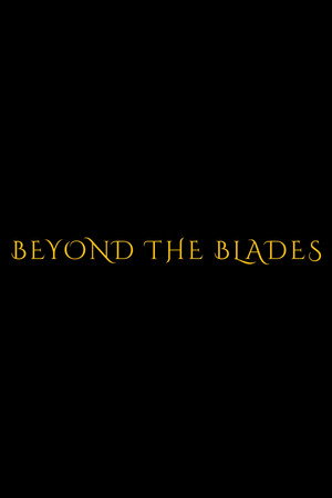 Beyond the Blades