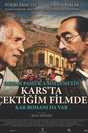 Orhan Pamuk’a Söylemeyin Kars’ta Çektiğim Filmde Kar Romanı da Var