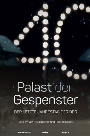 Palast der Gespenster: Der letzte Jahrestag der DDR