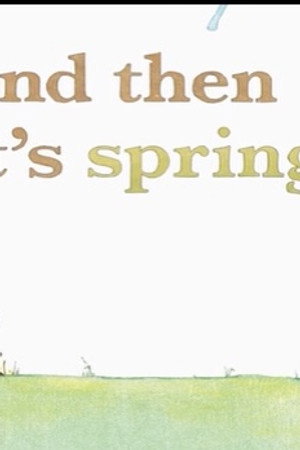 And Then It's Spring