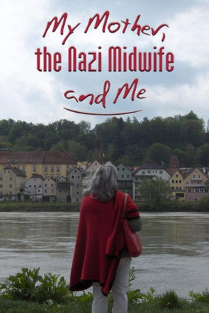 My Mother, the Nazi Midwife and Me