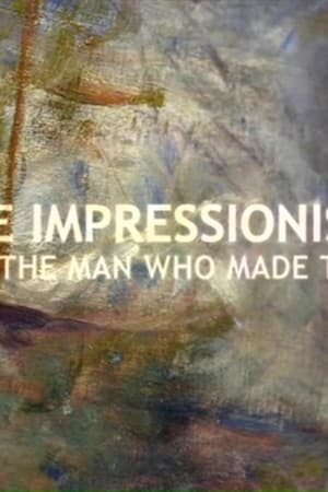 The Impressionists: And the Man Who Made Them