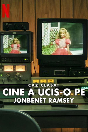 Caz clasat: Cine a ucis-o pe JonBenét Ramsey