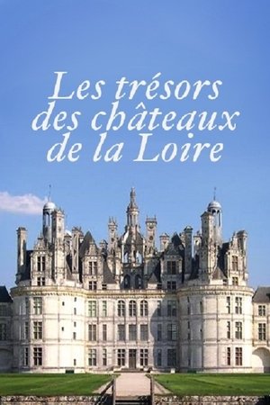 Les Trésors des Châteaux de la Loire