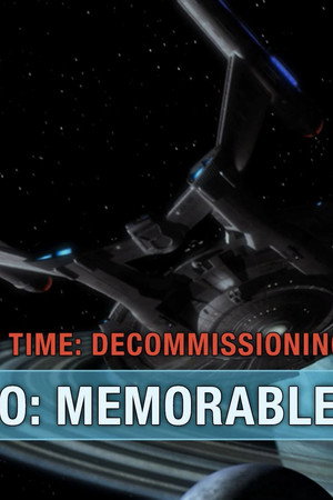 Before Her Time: Decommissioning Enterprise: Part Two - Memorable Voyages