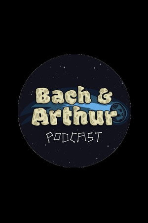 Bach and Arthur Podcast