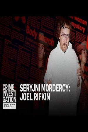 Seryjni mordercy: Joel rifkin