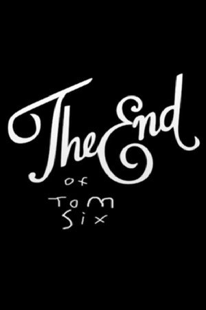 The End of Tom Six