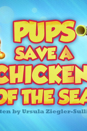 Pups Save a Chicken of the Sea