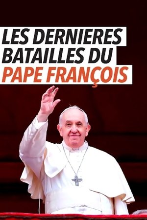 Les dernières batailles du pape François