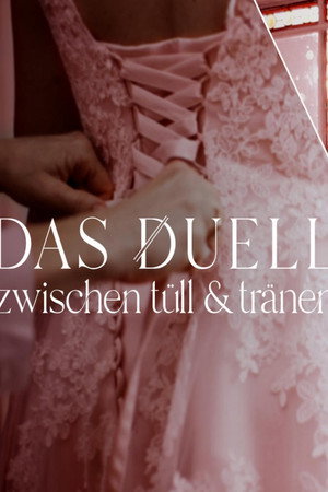 Das Duell - Zwischen Tüll und Tränen