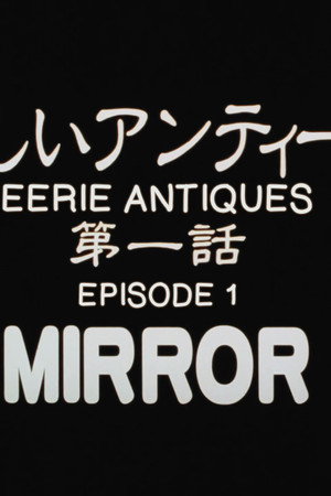Eerie Antiques Episode 1: Mirror