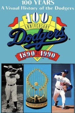 100 Years: A visual History of the Dodgers 1890-1990