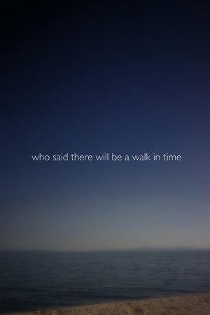 Who Said There Will Be a Walk in Time