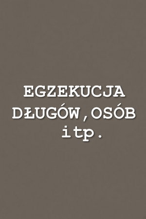 Egzekucja długów, osób itp.