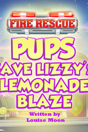 Fire Rescue: Pups Save Lizzy's Lemonade Blaze