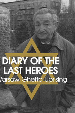 Diary of the Last Heroes: The Warsaw Ghetto Uprising 1943