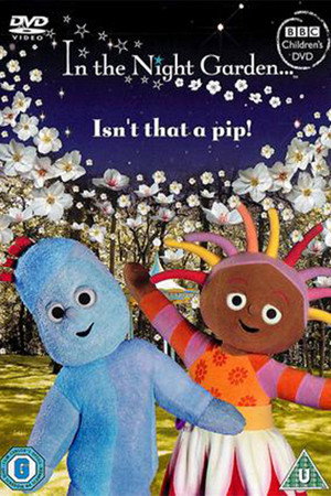 In The Night Garden... Isn't That a Pip!