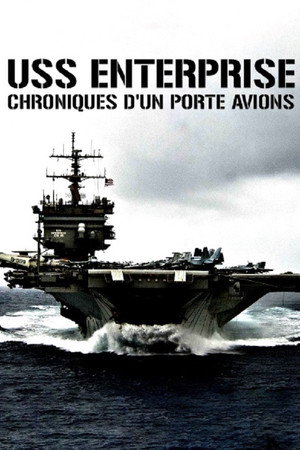 USS Enterprise : chroniques d'un porte-avions