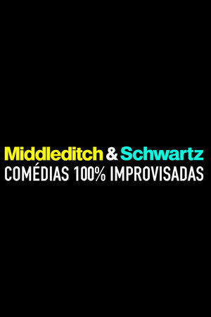 Middleditch & Schwartz: Comédias 100% Improvisadas