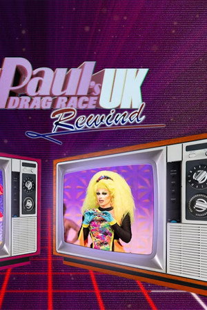 RuPaul’s Drag Race UK: Rewind