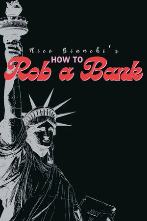 Nico Bianchi's How to Rob a Bank