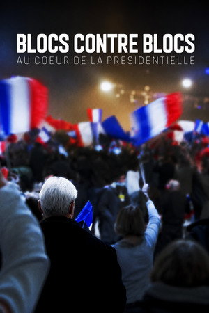Blocs contre blocs - Au coeur de la présidentielle