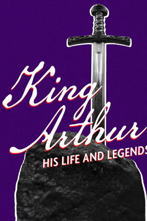 King Arthur: His Life and Legends