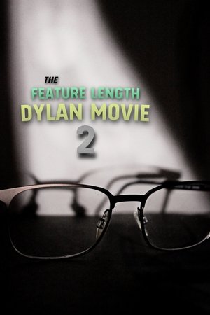 The Feature Length Dylan Movie 2