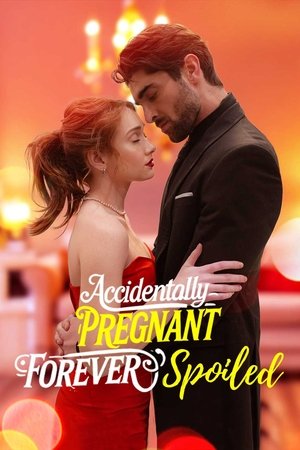 Accidentally Pregnant, Forever Spoiled