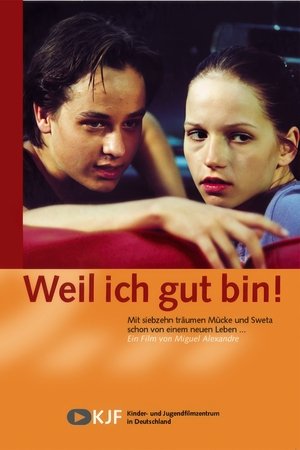 Weil ich gut bin!