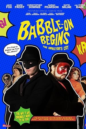 Babble-On Begins: The Director's Cut